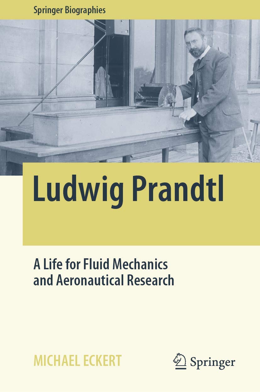 Libro: Ludwig Prandtl: A Life for Fluid Mechanics and Aeronautical Research (Springer Biographies)