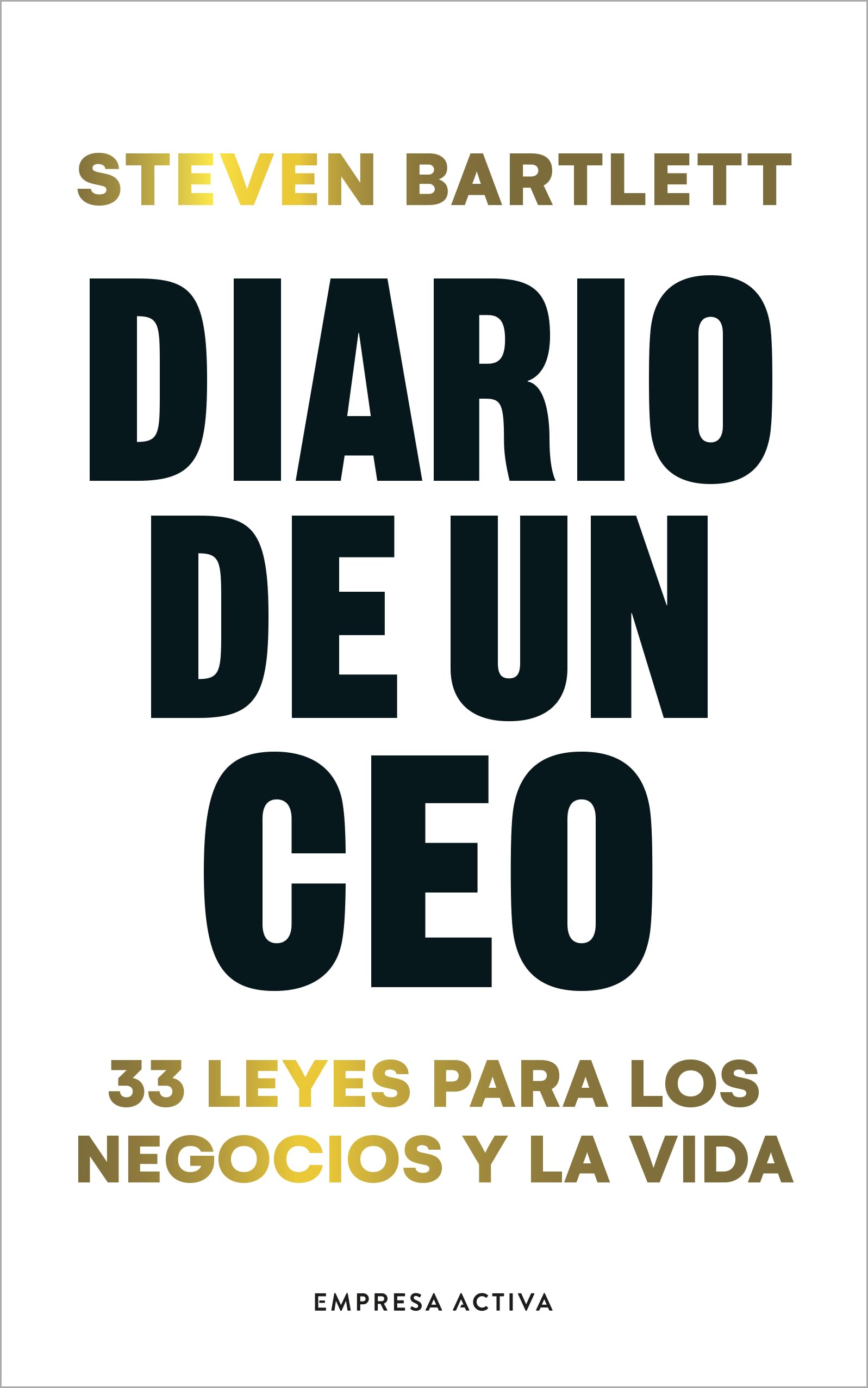 Diario de un CEO: 33 leyes para los negocios y la vida (EMPRESA ACTIVA)