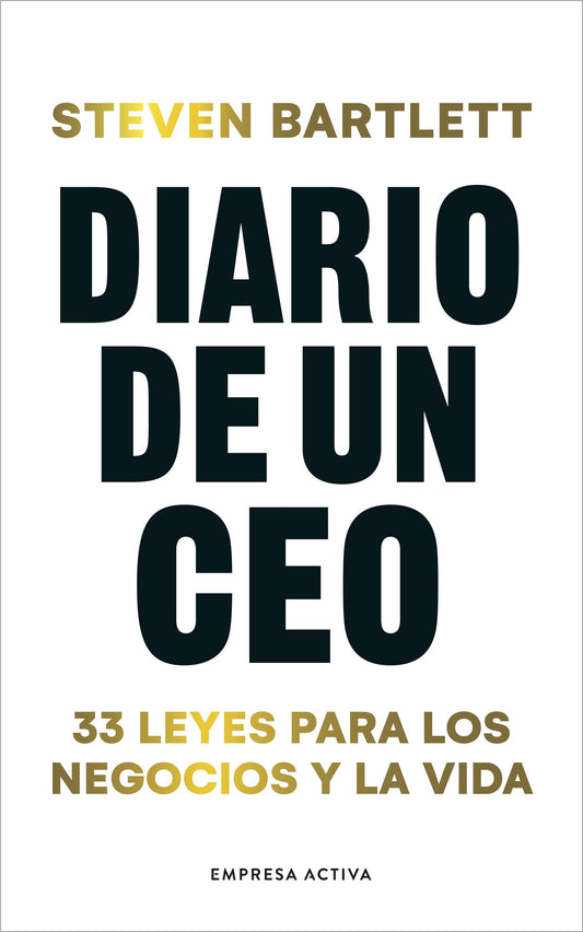 Diario de un CEO: 33 leyes para los negocios y la vida (EMPRESA ACTIVA)