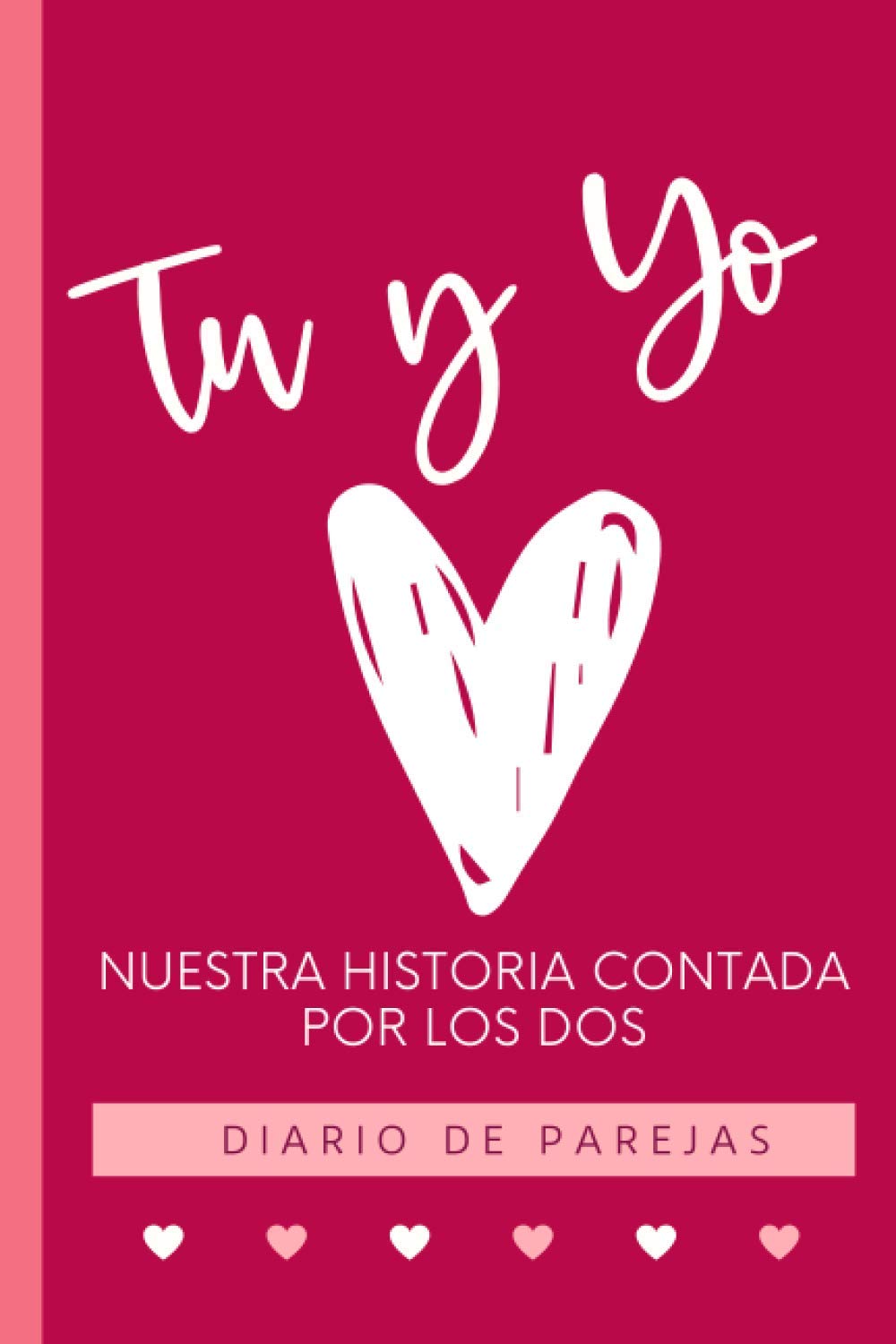 Libro: Tu y Yo Nuestra Historia Contada por los Dos -Diario de Parejas: Regalo para parejas /50 Preguntas para Novios/Esposos / Regalo San Valentin o Aniversario / 6 x 9 in/ 90 Paginas
