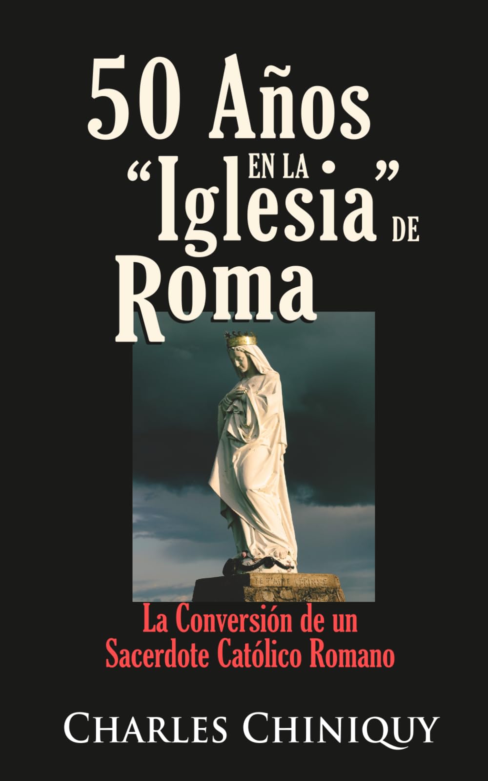 Libro: 50 Años en la Iglesia de Roma - edición abreviada (Spanish Edition)