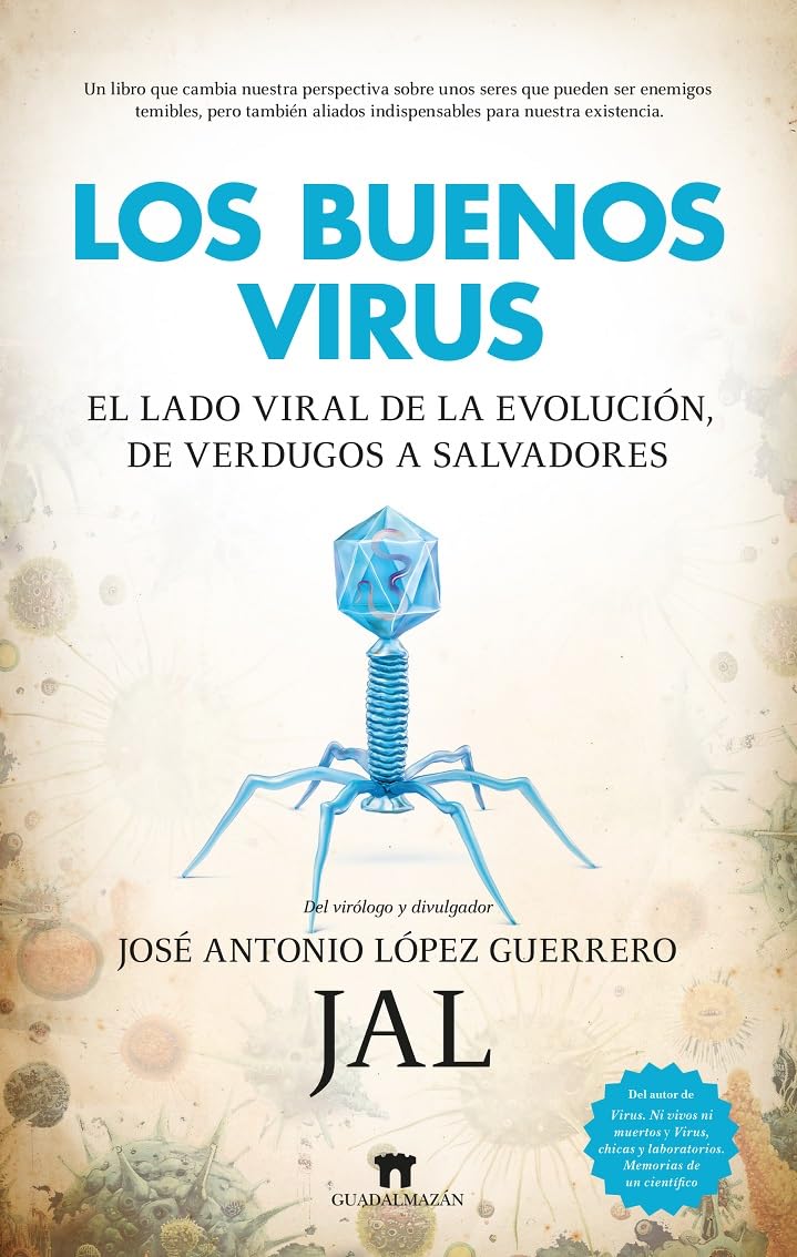 Libro: LOS BUENOS VIRUS; EL LADO VIRAL DE LA EVOLUCIÓN, DE VERDUGOS A SALVADORES (Divulgación Científica)