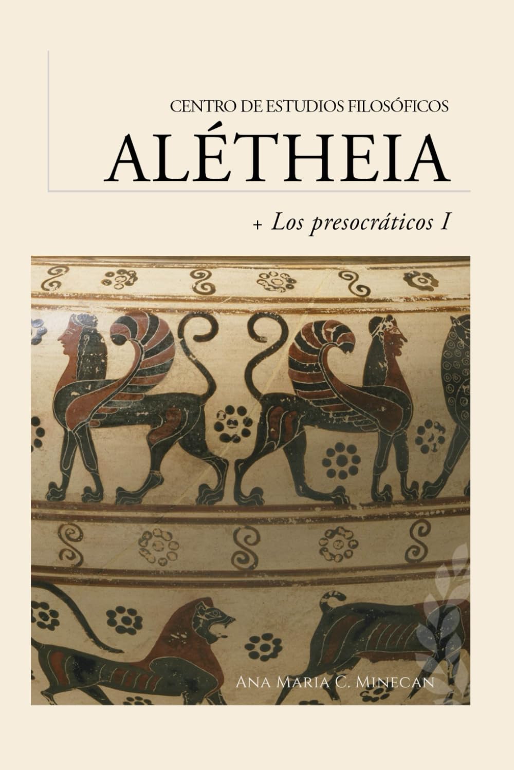 Libro: Guía de Lectura | Los presocráticos I: El nacimiento de la filosofía y los albores de la física: 1 (Guías de lectura para los cursos del Centro de Estudios Filosóficos Alétheia)