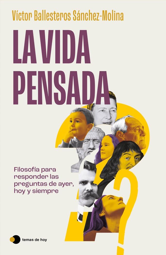 Libro: La vida pensada: Filosofía para responder las preguntas de ayer, hoy y siempre