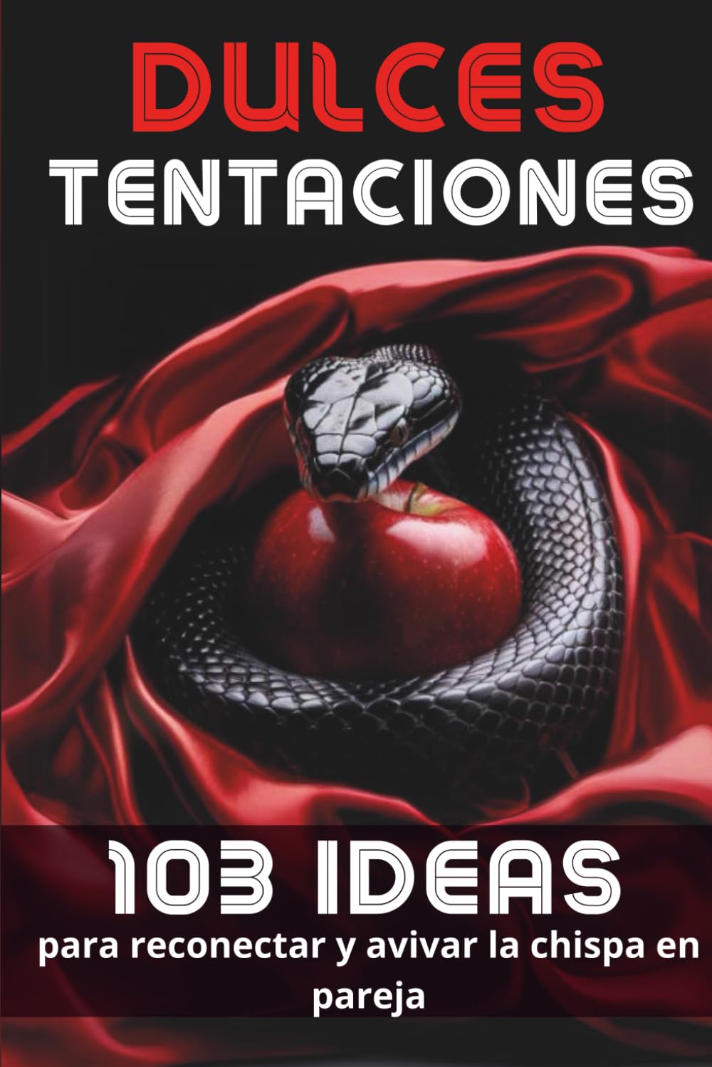 Libro: Dulces Tentaciones: 103 Juegos Eróticos para Estimular la Pasión