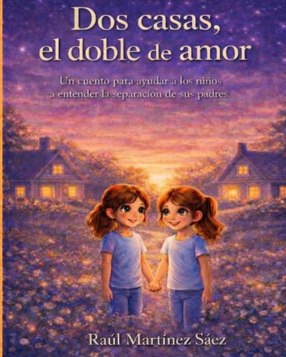 Libro: Dos casas,el doble de amor: Un cuento para ayudar a los niños a entender la separación (Spanish Edition)