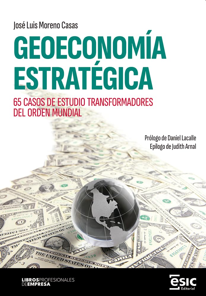 Libro: GEOECONOMÍA ESTRATÉGICA: 65 casos de estudio transformadores del orden mundial (Libros profesionales de empresa)