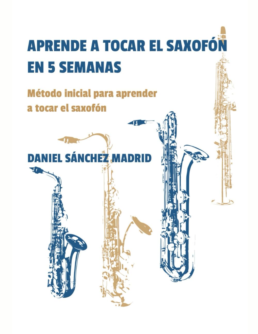 Libro: APRENDE A TOCAR EL SAXOFÓN EN 5 SEMANAS (Spanish Edition)