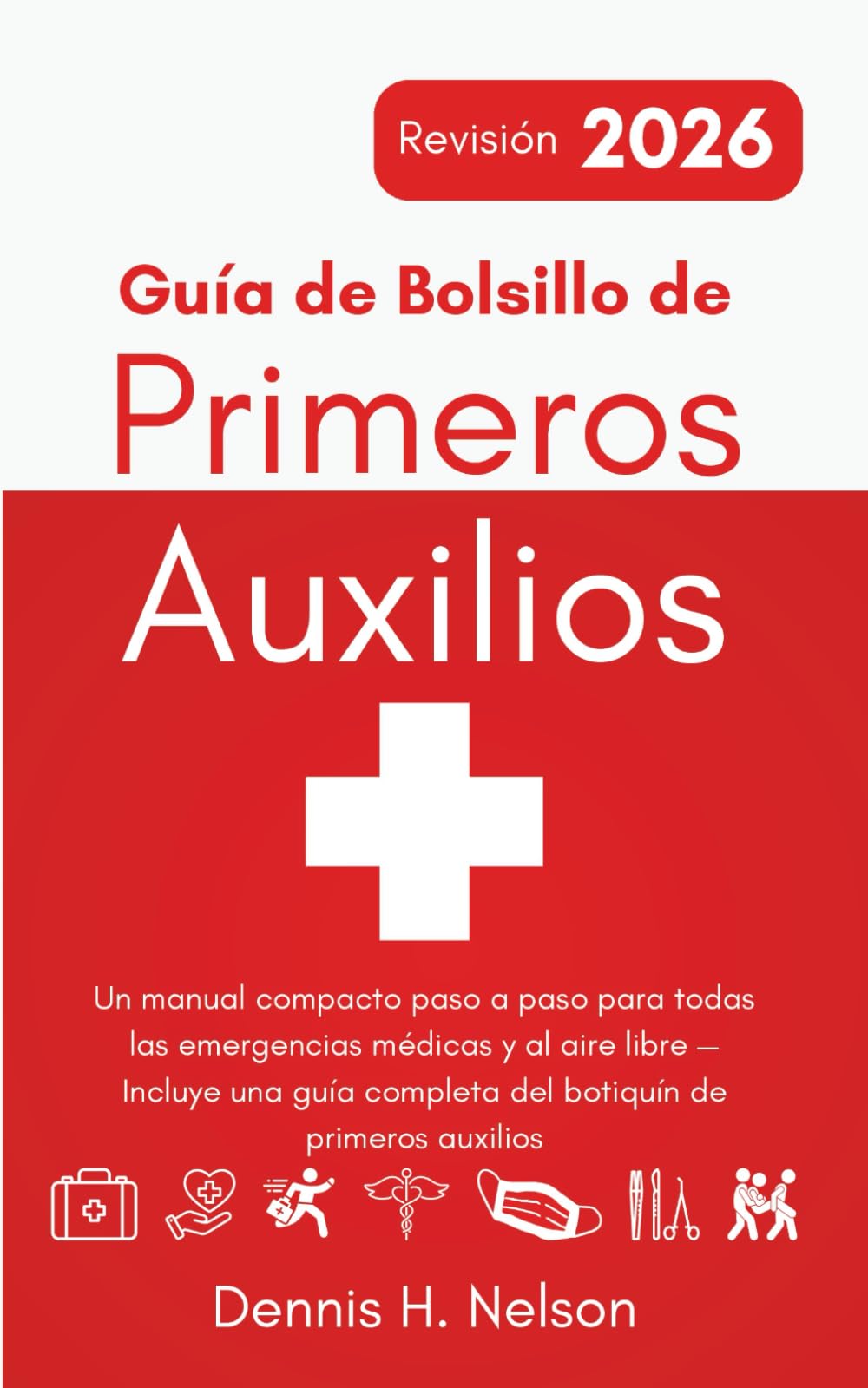 Libro: Guía de Bolsillo de Primeros Auxilios – Revisión 2026: Un manual compacto paso a paso para todas las emergencias médicas y al aire libre — Incluye una ... auxilios (Your First Aid Pocket Guide)