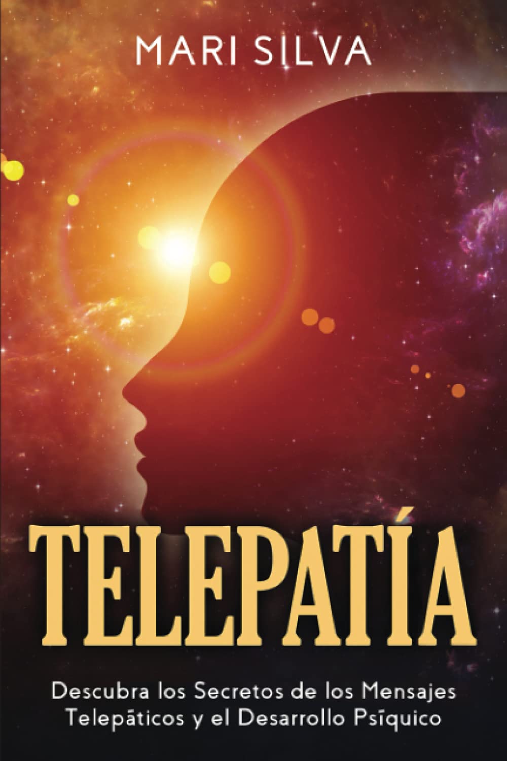 Libro: Telepatía: Descubra los Secretos de los Mensajes Telepáticos y el Desarrollo Psíquico (Percepción Extrasensorial) (Spanish Edition)