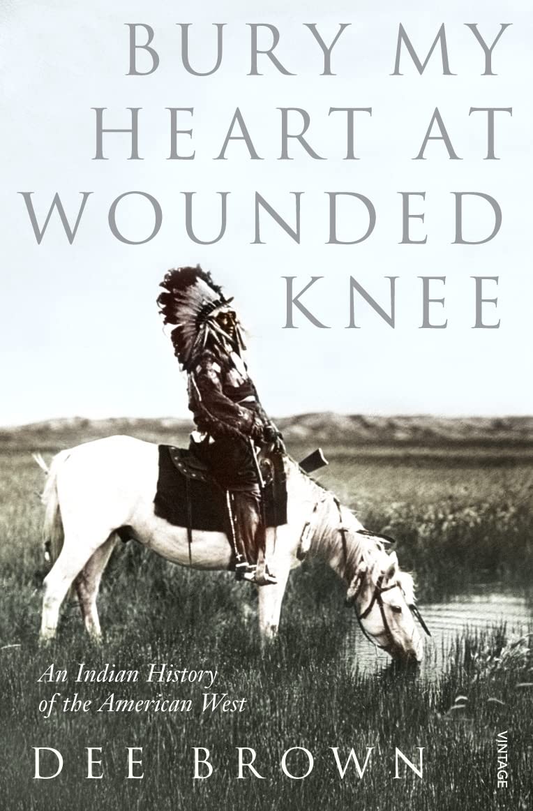 Libro: Bury My Heart At Wounded Knee: The untold history of the American West