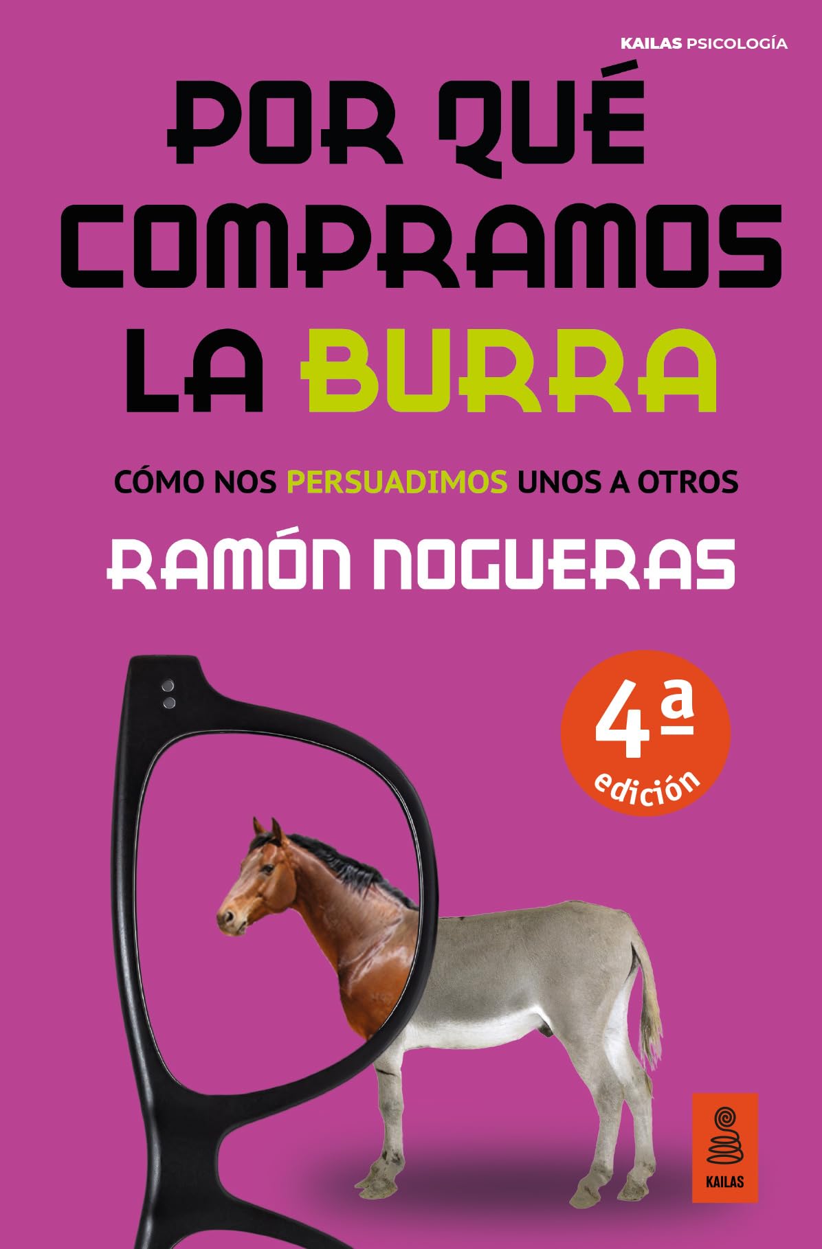 Libro: Por qué compramos la burra: Cómo nos persuadimos unos a otros (Kailas Psicología)