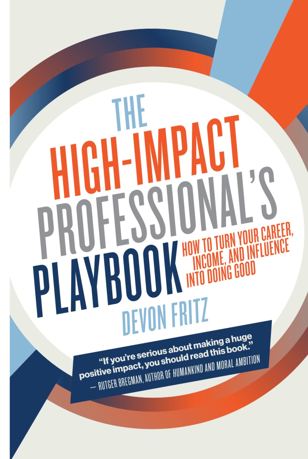 Libro: The High-Impact Professional's Playbook: How to Turn Your Career, Income, and Influence into Doing Good