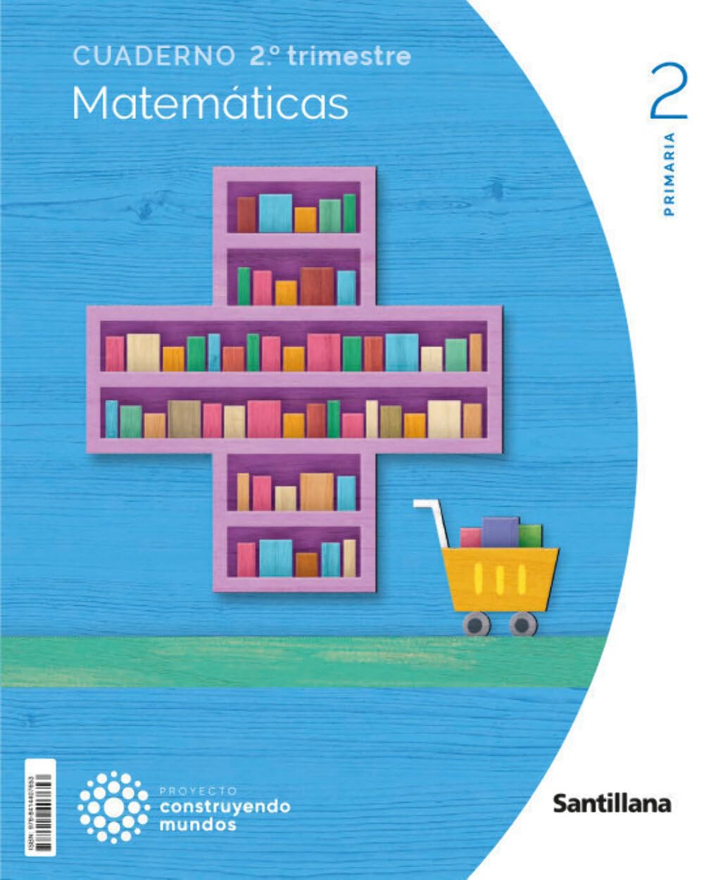 Libro: CUADERNO MATEMATICAS 2 PRIMARIA 2 TRIM CONSTRUYENDO MUNDOS