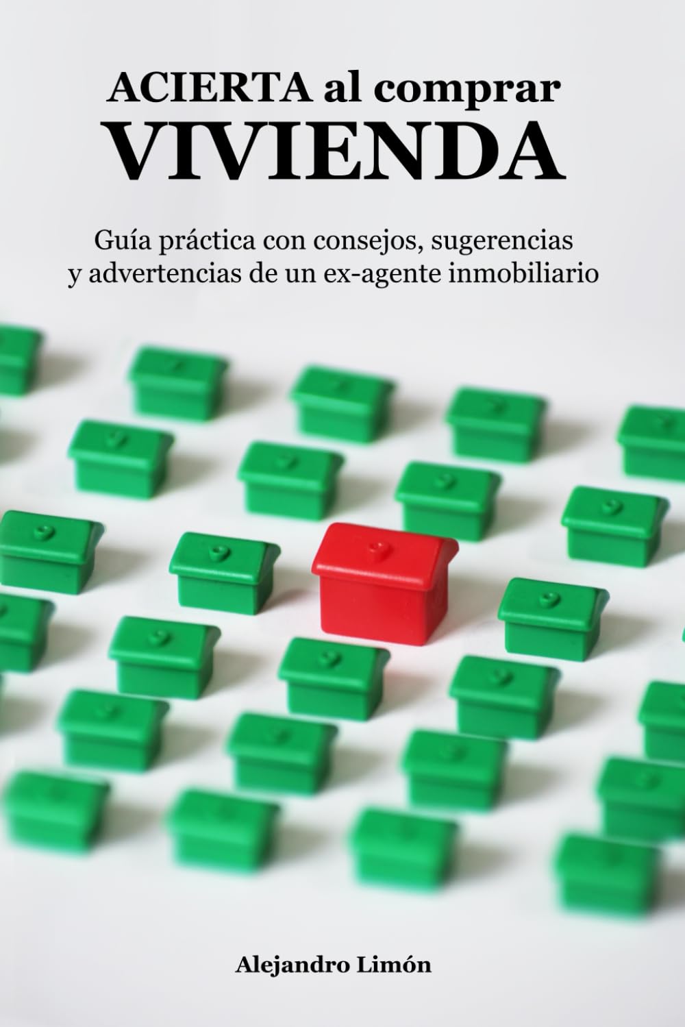 Libro: ACIERTA al comprar VIVIENDA: Guía práctica con consejos, sugerencias y advertencias de un ex-agente inmobiliario (Spanish Edition)
