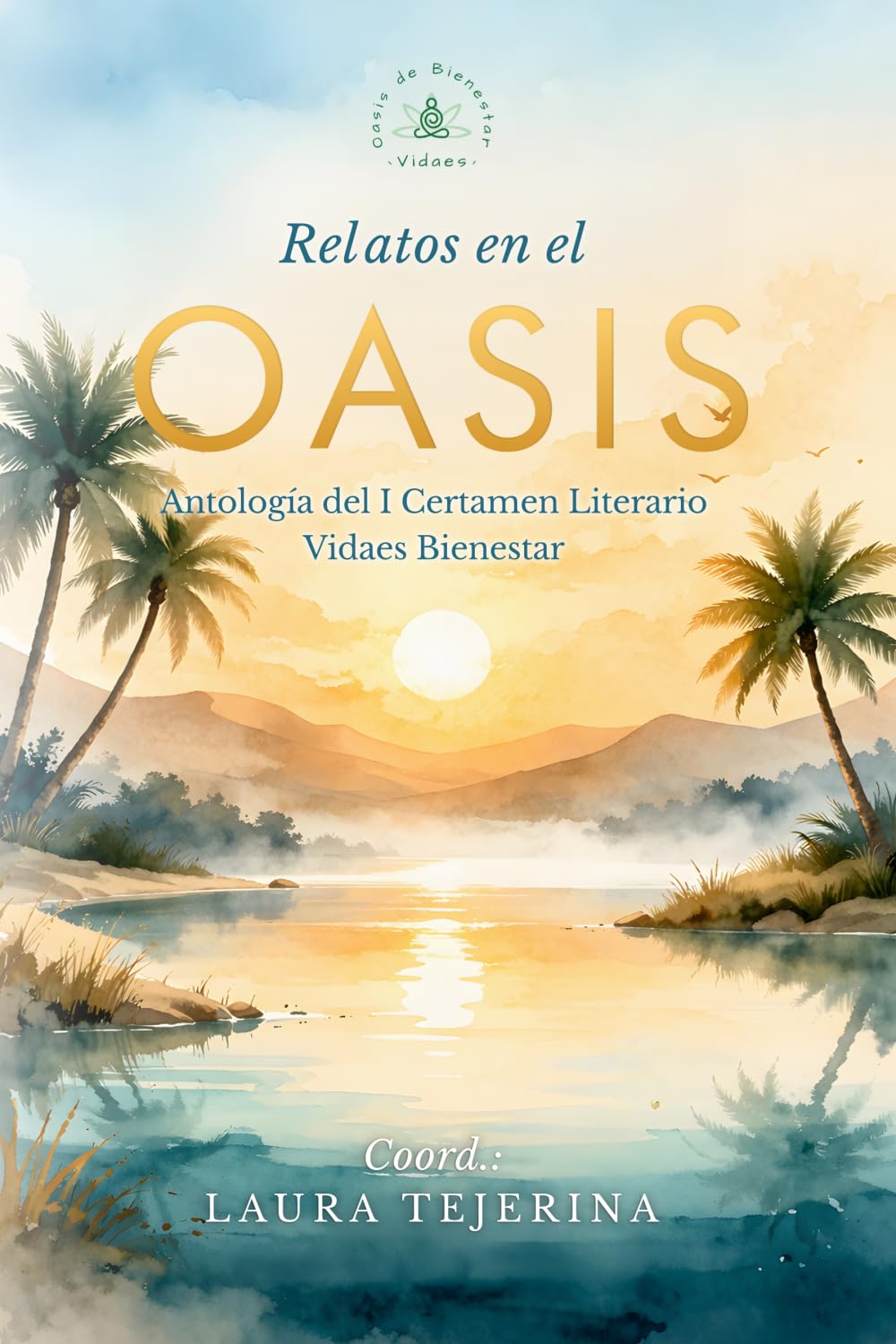 Libro: Relatos en el Oasis: Antología del I Certamen Literario Vidaes Bienestar: 1
