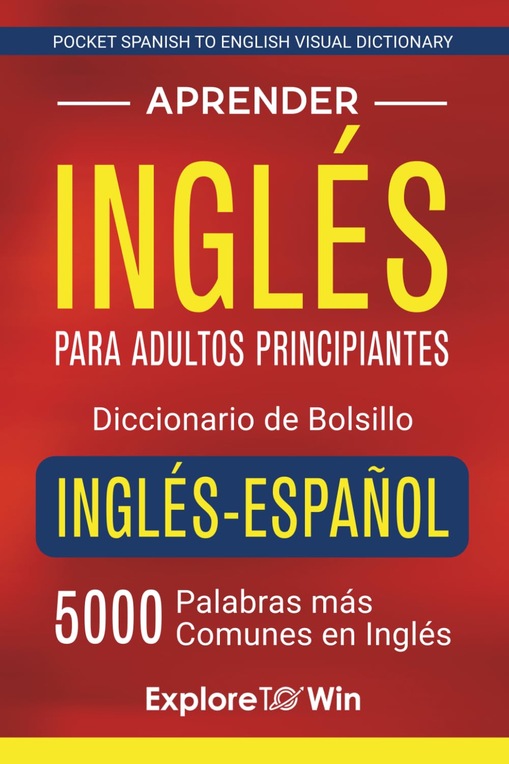 Libro: Aprender inglés para adultos principiantes – Diccionario de bolsillo inglés-español: 5000 palabras más comunes en inglés (Pocket Spanish to English Visual Dictionary)
