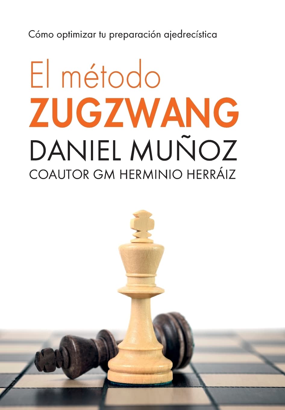 Libro: El Método Zugzwang: Cómo optimizar tu preparación ajedrecística