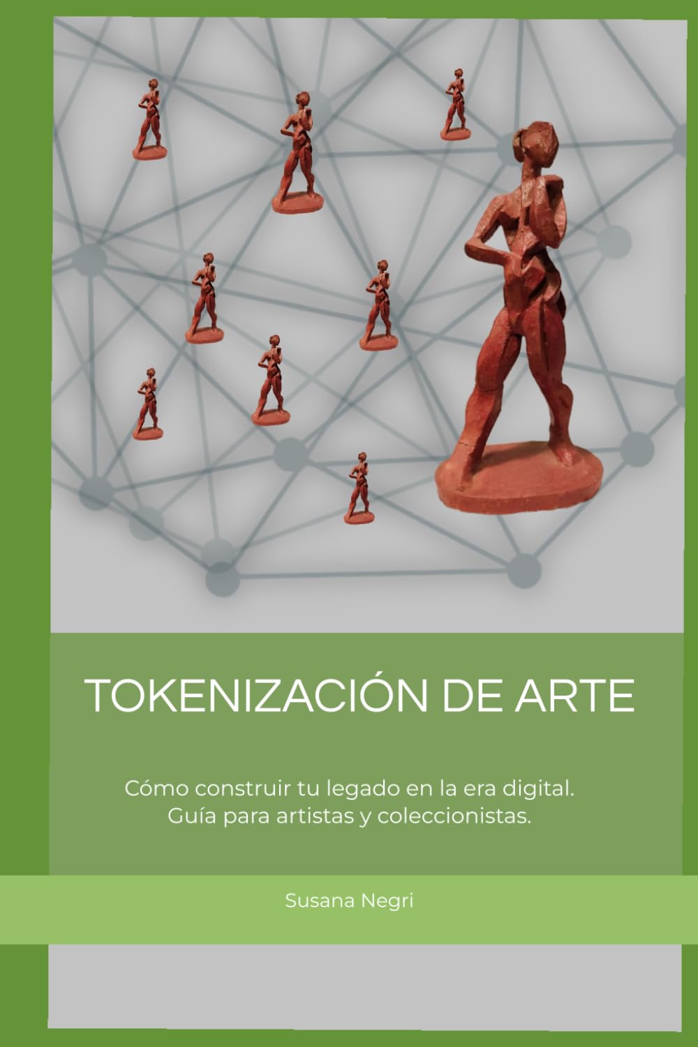 Libro: TOKENIZACIÓN DE ARTE: Cómo construir tu legado en la era digital. Guía para artistas y coleccionistas.