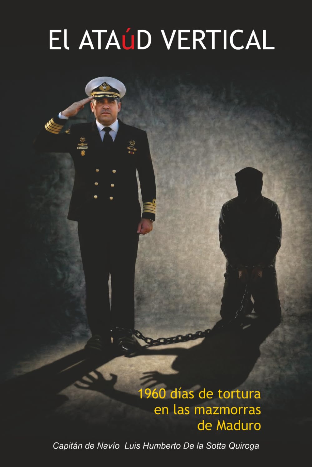 Libro: El Ataud Vertical: 1960 dias en las mazmorras de Maduro
