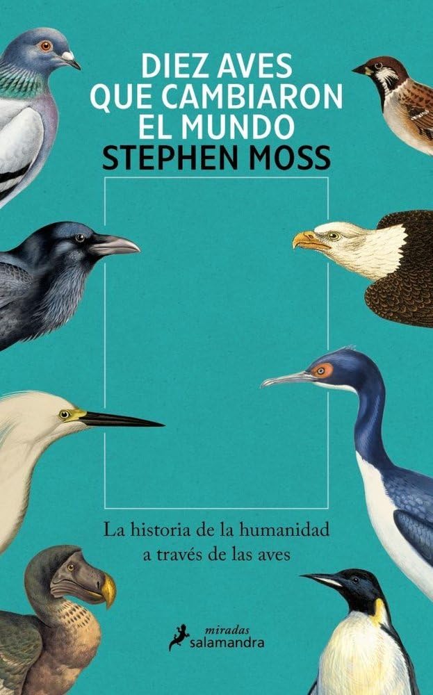 Libro: Diez aves que cambiaron el mundo: La historia de la humanidad a través de las aves (Salamandra Miradas)