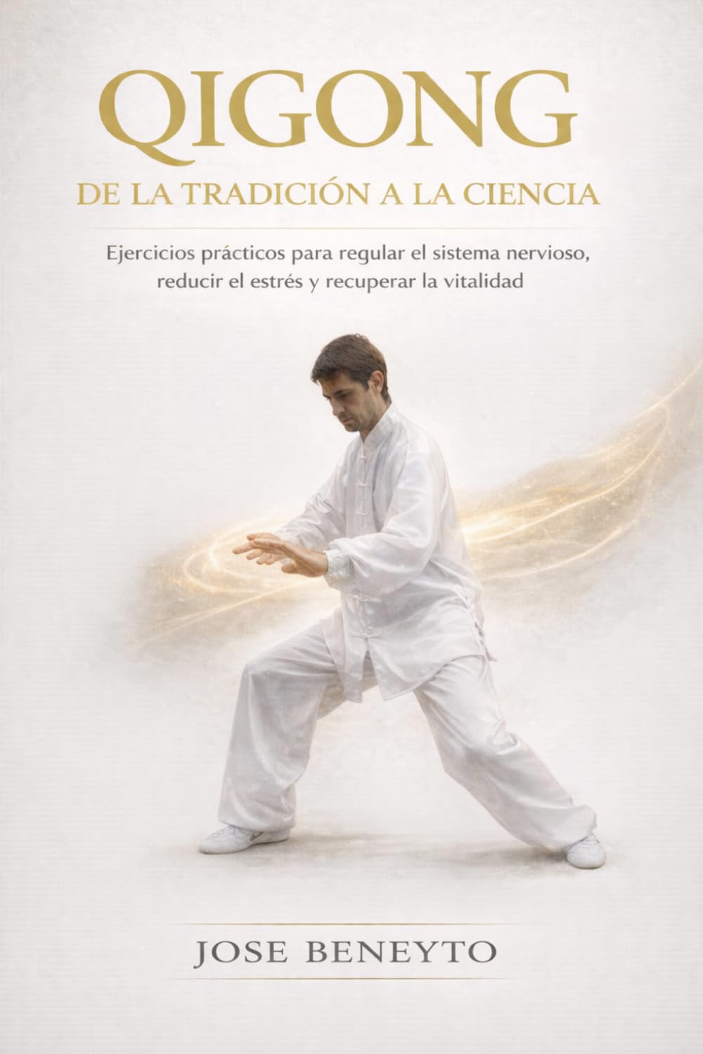 Libro: QIGONG. DE LA TRADICIÓN A LA CIENCIA: Ejercicios prácticos para regular el sistema nervioso, reducir el estrés y recuperar la vitalidad (Spanish Edition)