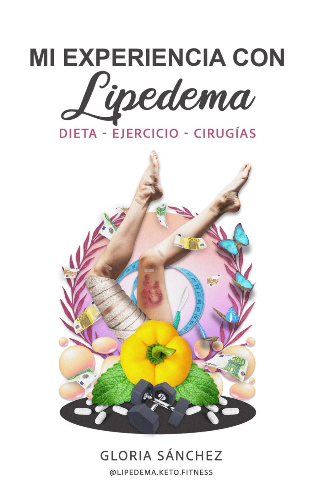 Libro: MI EXPERIENCIA CON LIPEDEMA: Dieta - Ejercicio - Cirugías (Spanish Edition)