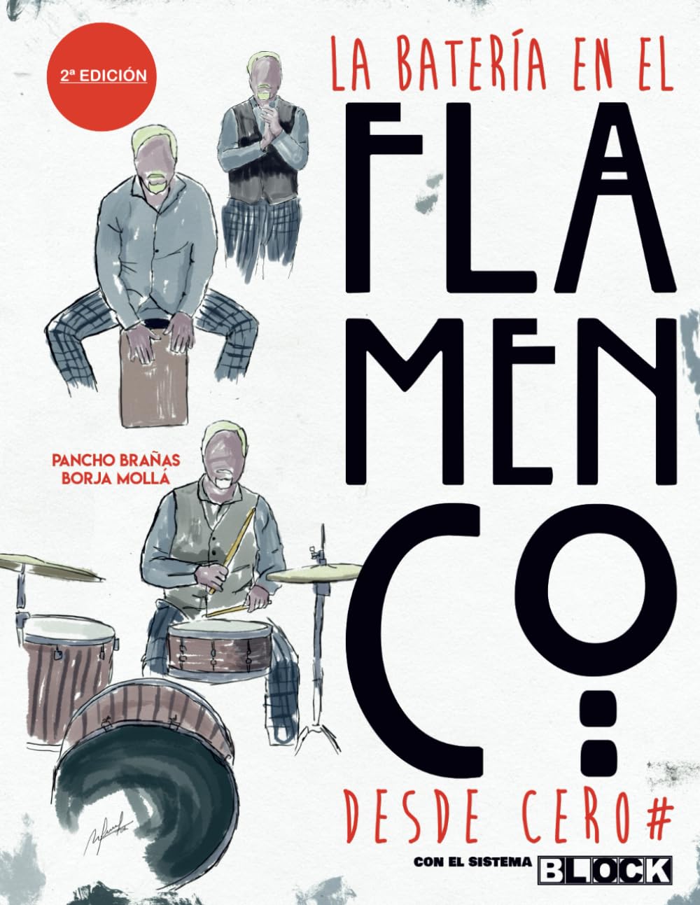 Libro: La Batería en el Flamenco Desde Cero: y palmas y cajón con el Sistema BLOCK (Spanish Edition)