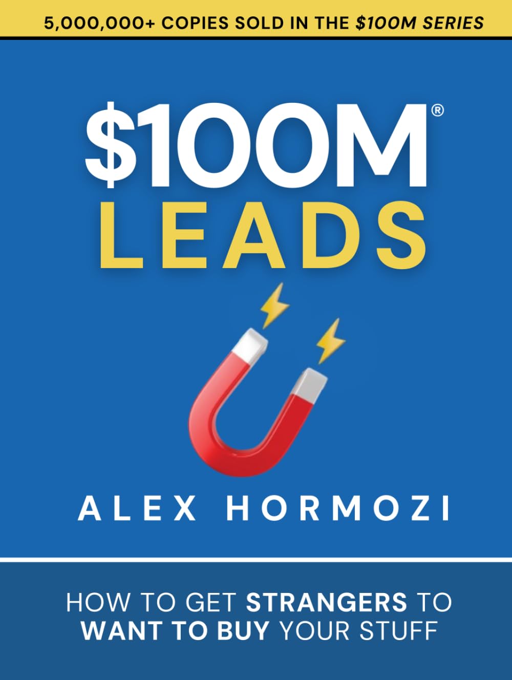Libro: $100M Leads: How to Get Strangers To Want To Buy Your Stuff (Acquisition.com $100M Series)