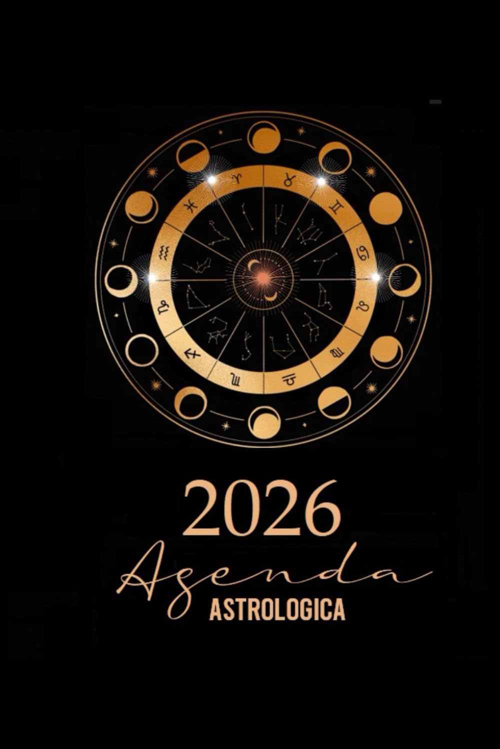 Libro: 2026 Agenda Astrologica: y Lunar-con Semana Abierta-Calendarios-Eclipses-Fases Lunares-Planetas Retrogrados-129 Paginas-Tamaño 15 x 22 cm