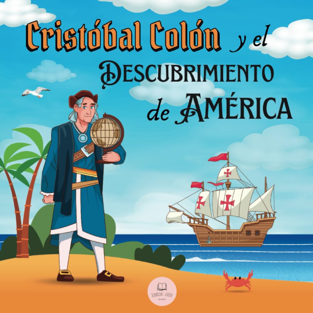 Libro: Cristóbal Colón y el Descubrimiento de América Explicado para Niños: Aprende todo sobre la llegada de Colón al Nuevo Mundo │Historia Para Niños (Libros Infantiles Educativos)