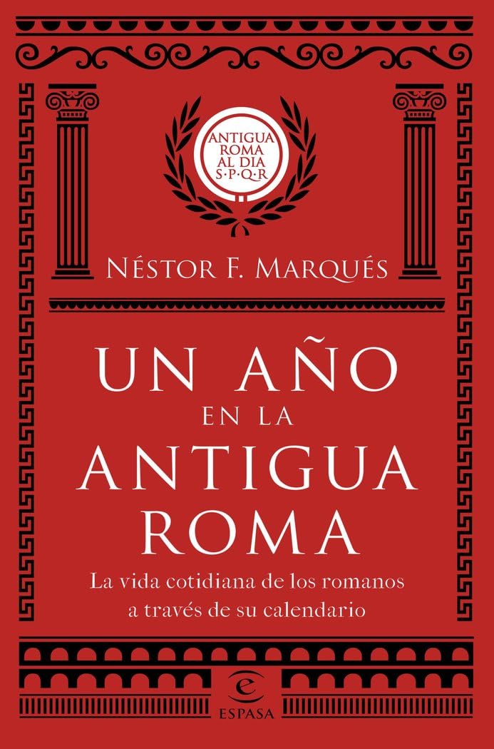 Libro: Un año en la antigua Roma: La vida cotidiana de los romanos a través de su calendario (Fuera de colección)