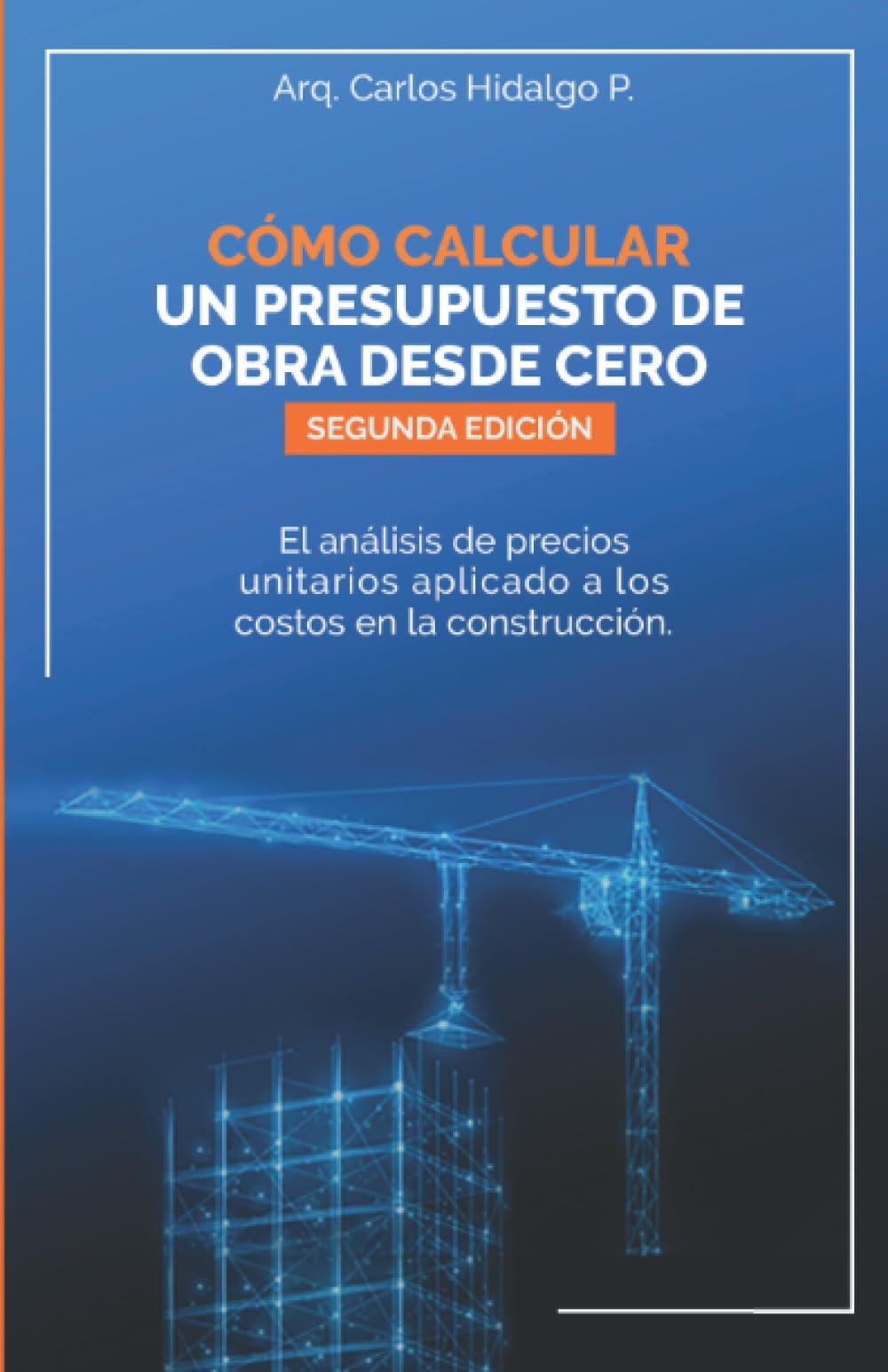 Libro: Cómo calcular un presupuesto de obra desde cero: El análisis de precios unitarios aplicado a los costos en la construcción