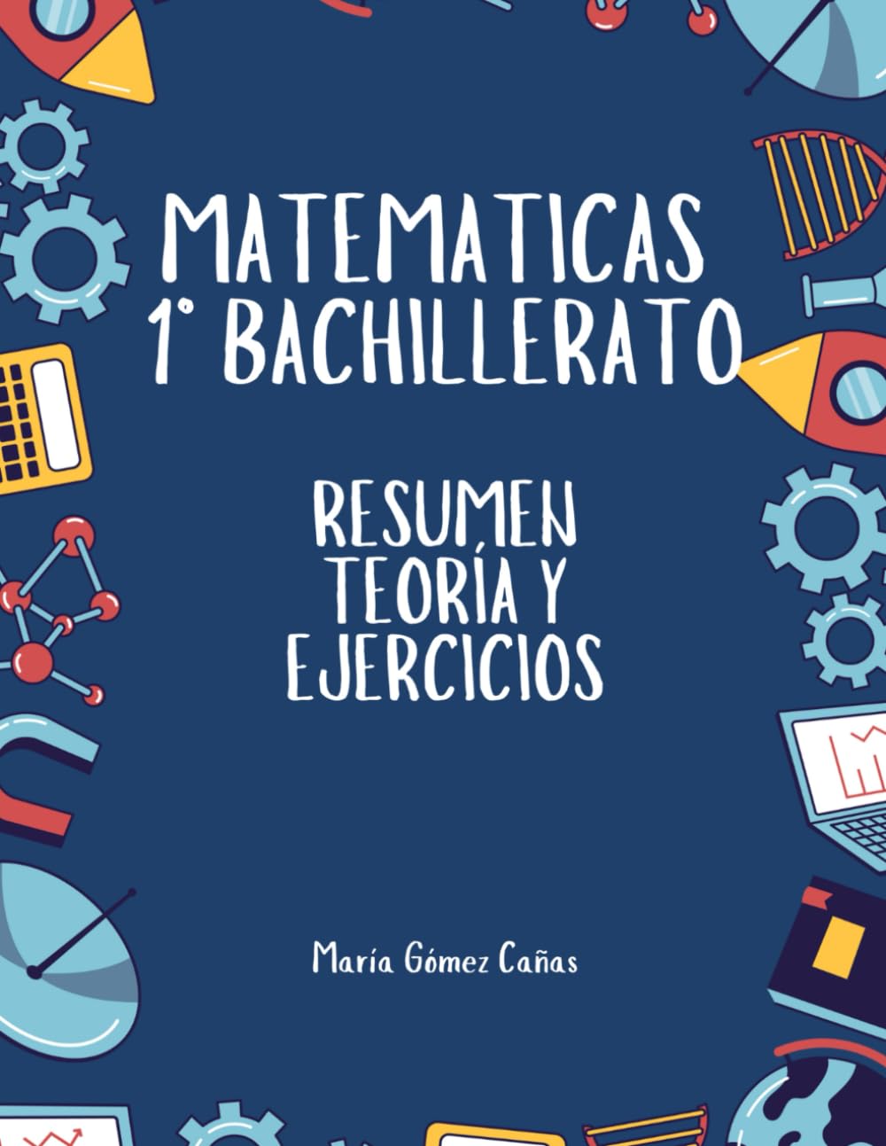 Libro: Matemáticas 1º Bachillerato: Resumen teoría y ejercicios (Spanish Edition)