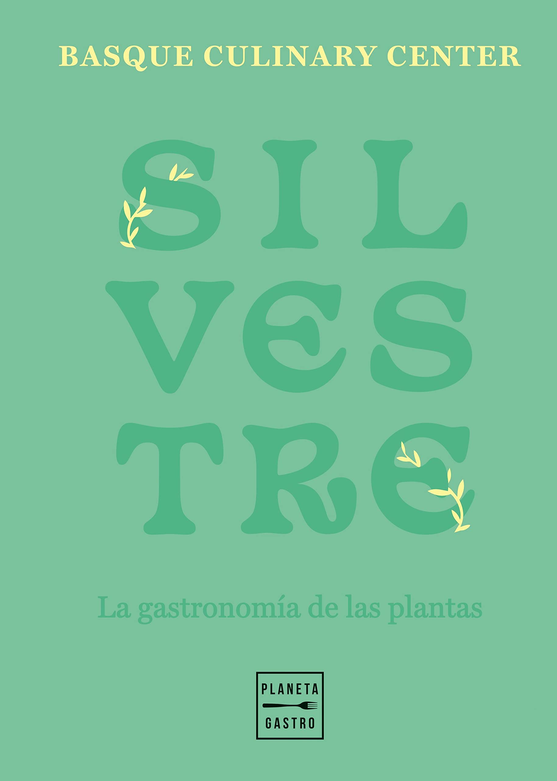 Libro: Silvestre: La gastronomía de las plantas (Cocina Temática)