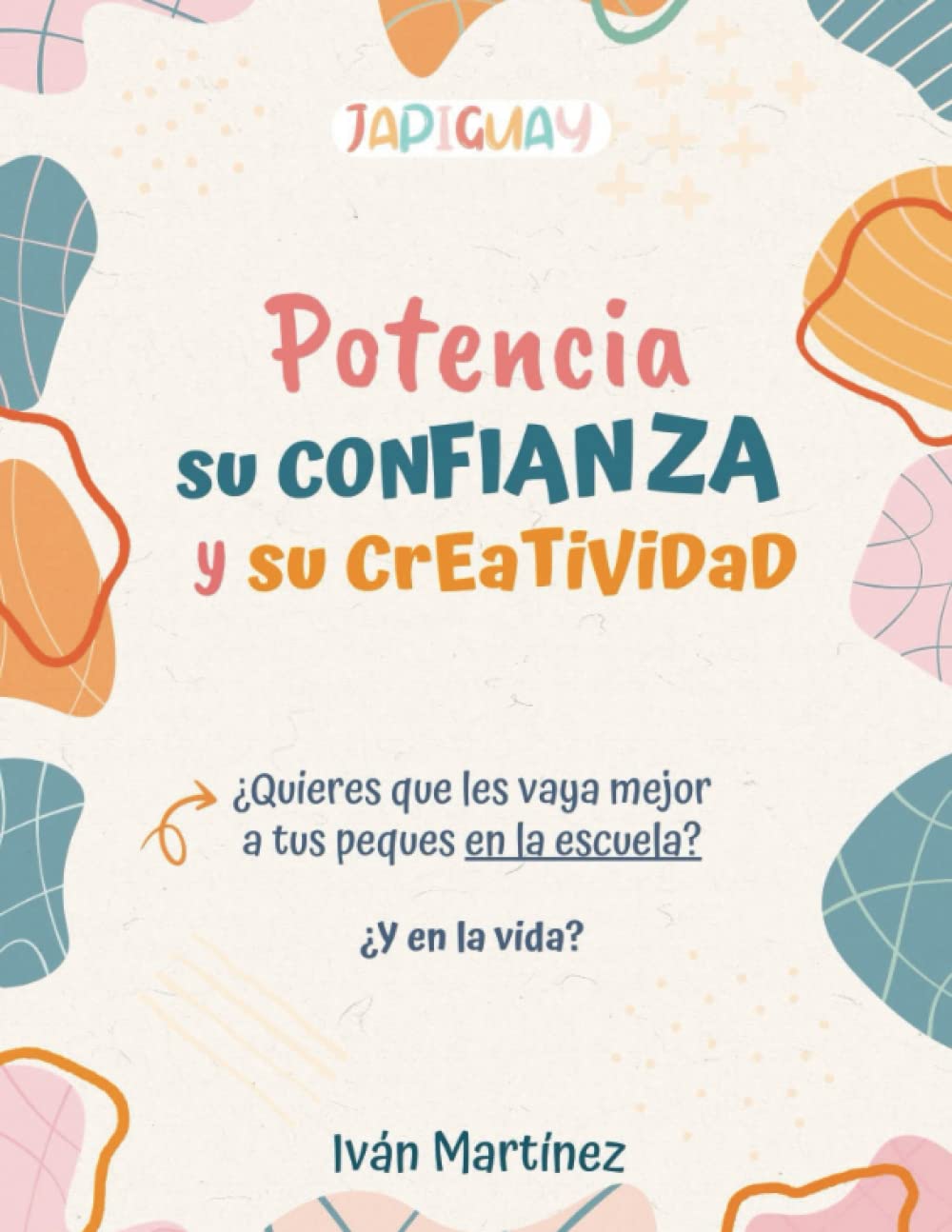 Libro: Cuaderno JapiGuay: Estimula su confianza y creatividad. Actividades para criaturas empoderadas. (Spanish Edition)