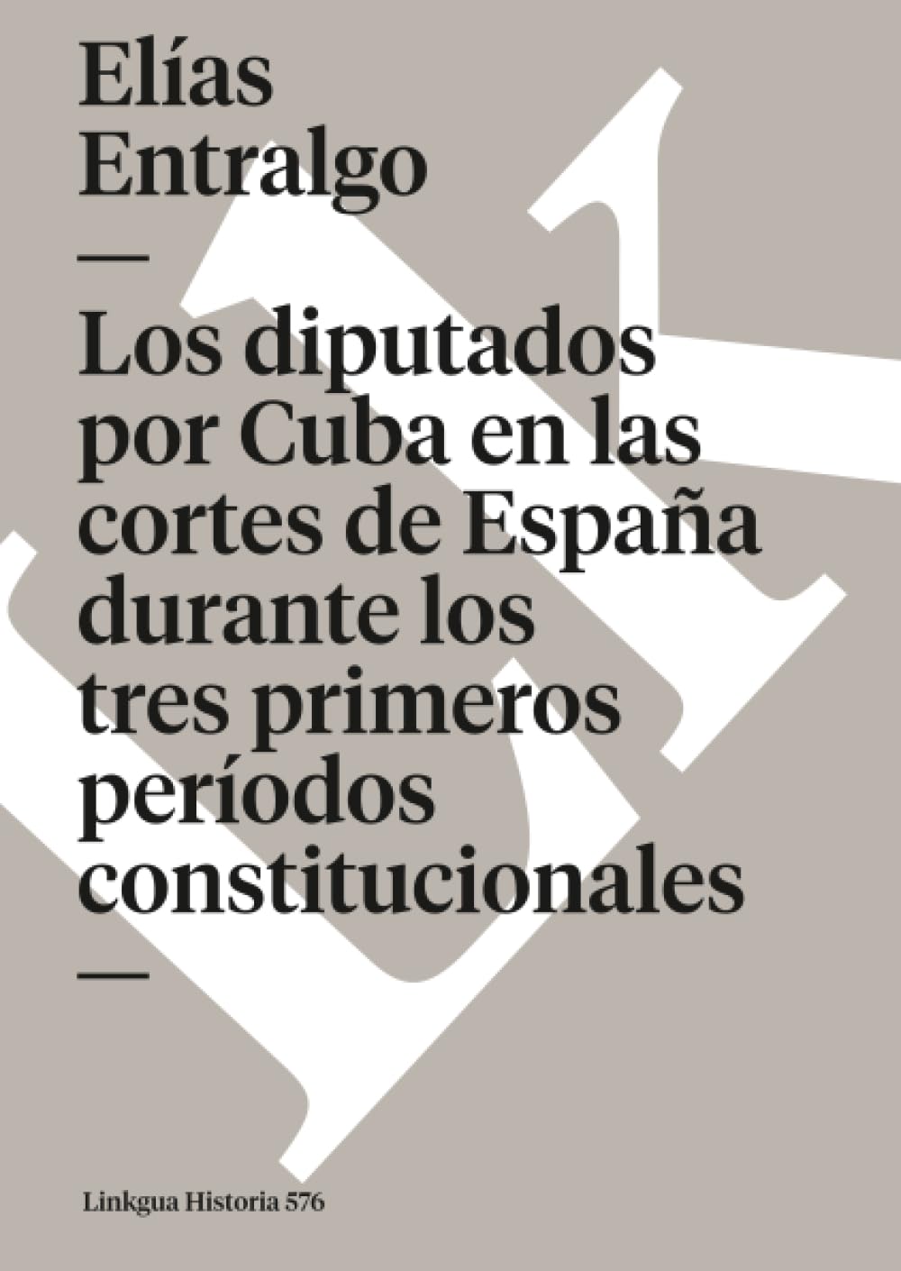 Libro: Los diputados por Cuba en las cortes de España durante los tres primeros períodos constitucionales (Historia) (Spanish Edition)