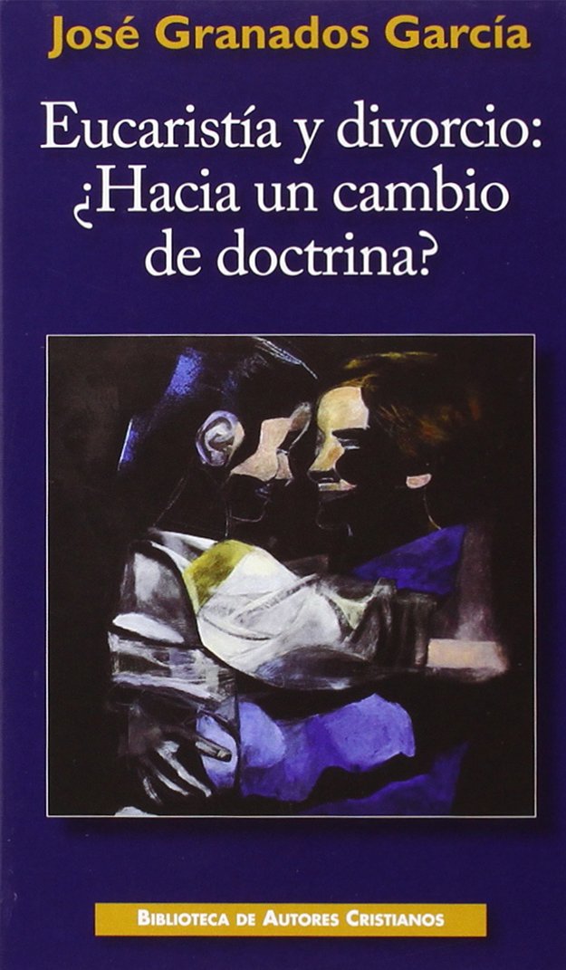 Libro: Eucaristía y divorcio: ¿Hacia un cambio de doctrina?: Ensayo sobre la fecundidad de la enseñanza cristiana