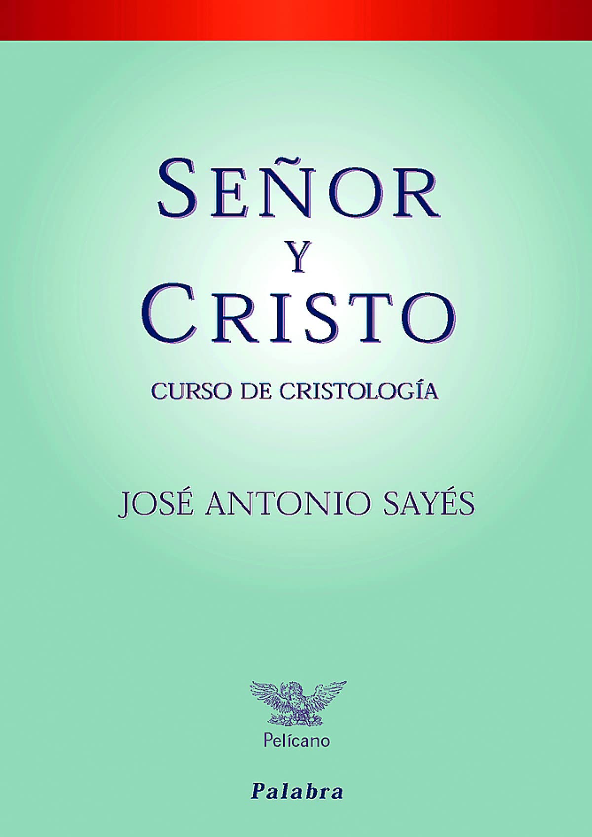 Libro: Seﾥor y Cristo. Curso De Cristologia (Pelícano)