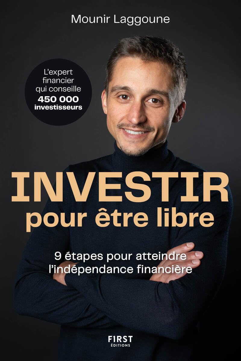 Libro: Investir pour être libre: 9 étapes pour atteindre l'indépendance financière