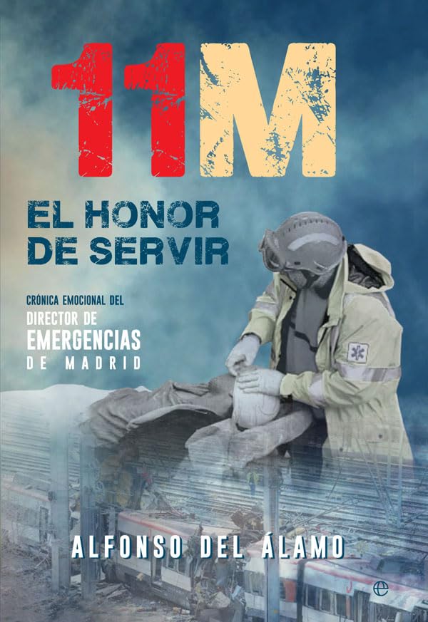 Libro: 11-M. El honor de servir: Crónica emocional del director de Emergencias de Madrid