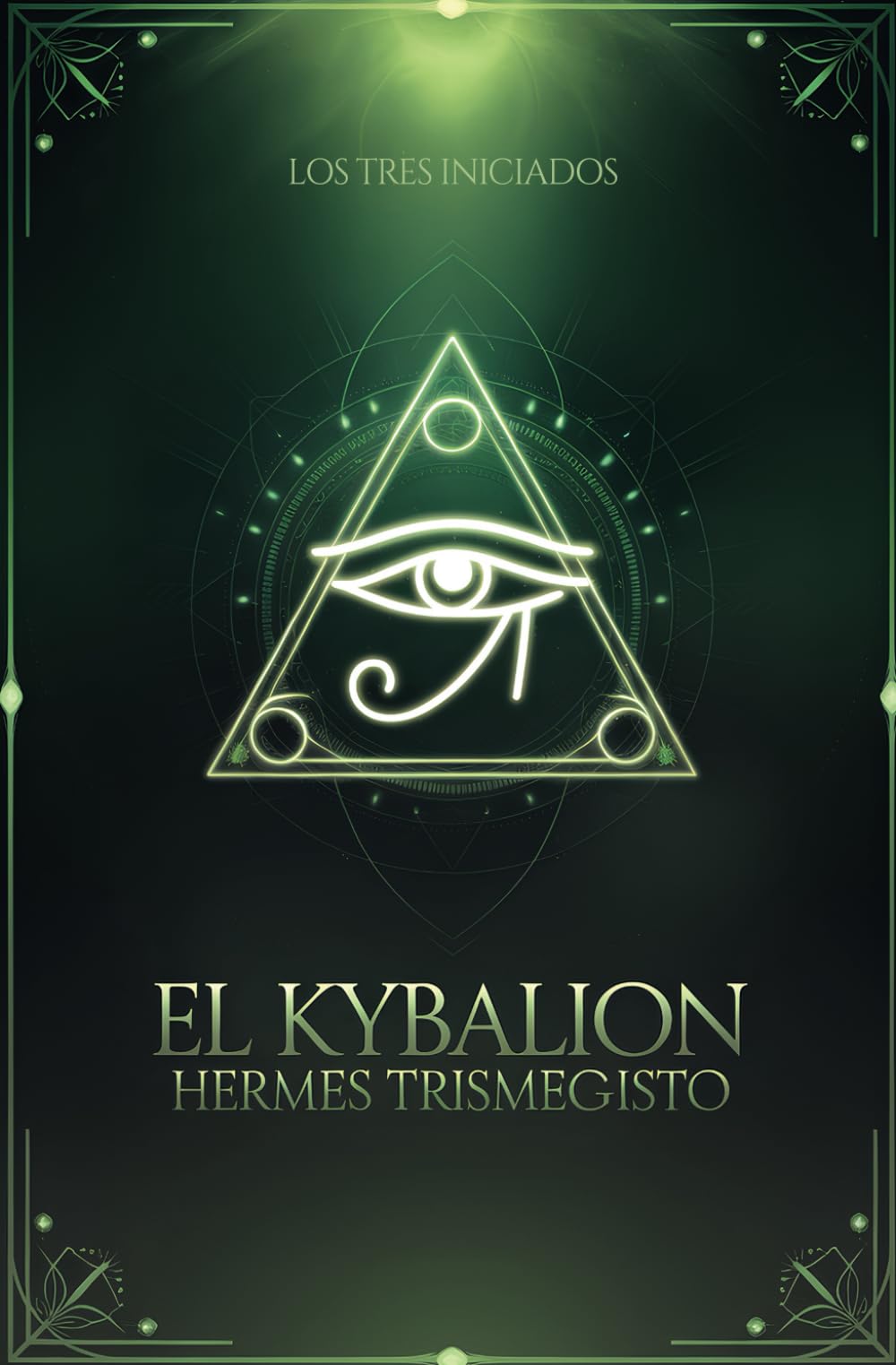 Libro: EL KYBALION: (EDICIÓN PREMIUM ILUSTRADA En ESPAÑOL) Libro Ideal Para Mentes que Cuestionan y Almas que Buscan la Única Verdad (Spanish Edition)
