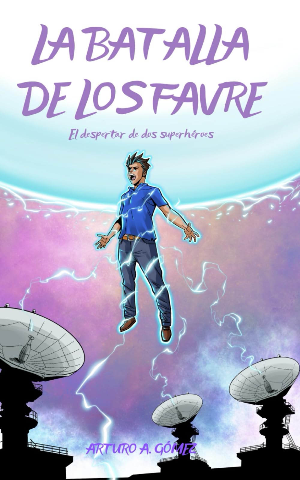 Libro: LA BATALLA DE LOS FAVRE: Nuestros superhéroes vivirán una nueva y trepidante aventura en USA, ayudando a evitar el caos total (Las Increíbles ... dos jóvenes superhéroes) (Spanish Edition)