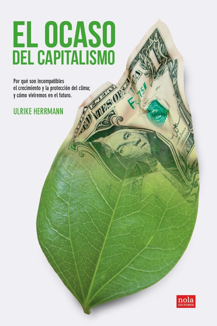 Libro: El ocaso del capitalismo: Por qué son incompatibles el crecimiento y la protección del clima; y cómo viviremos en el futuro