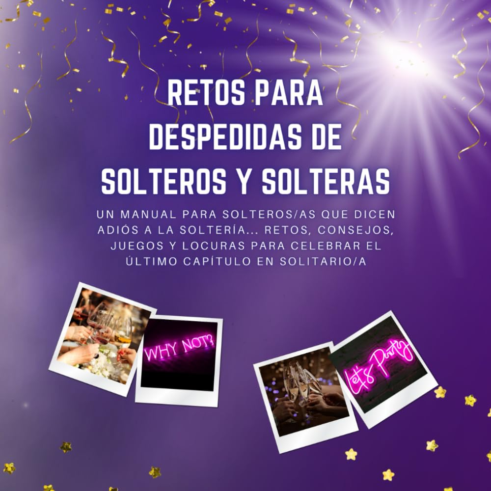 Libro: Retos para Despedidas de Solteros y Solteras: Un Manual para Solteros/as que Dicen Adiós a la Soltería... Retos, Consejos, Juegos y Locuras para ... Capítulo en Solitario/a (Spanish Edition)