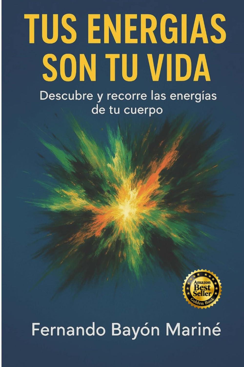 Libro: Tus Energías Son Tu Vida: Descubre y Recorre Las Energías De Tu Cuerpo