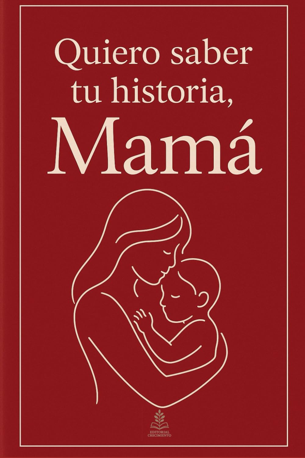 Libro: Quiero saber tu historia, Mamá: Regalo especial para madres