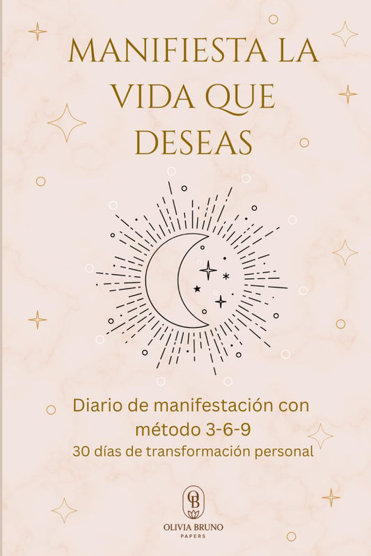Diario de Manifestación Y Gratitud: 30 Días para Volver a Ti: Método 3-6-9 para Mujeres. Ley de Atracción y Crecimiento Personal.