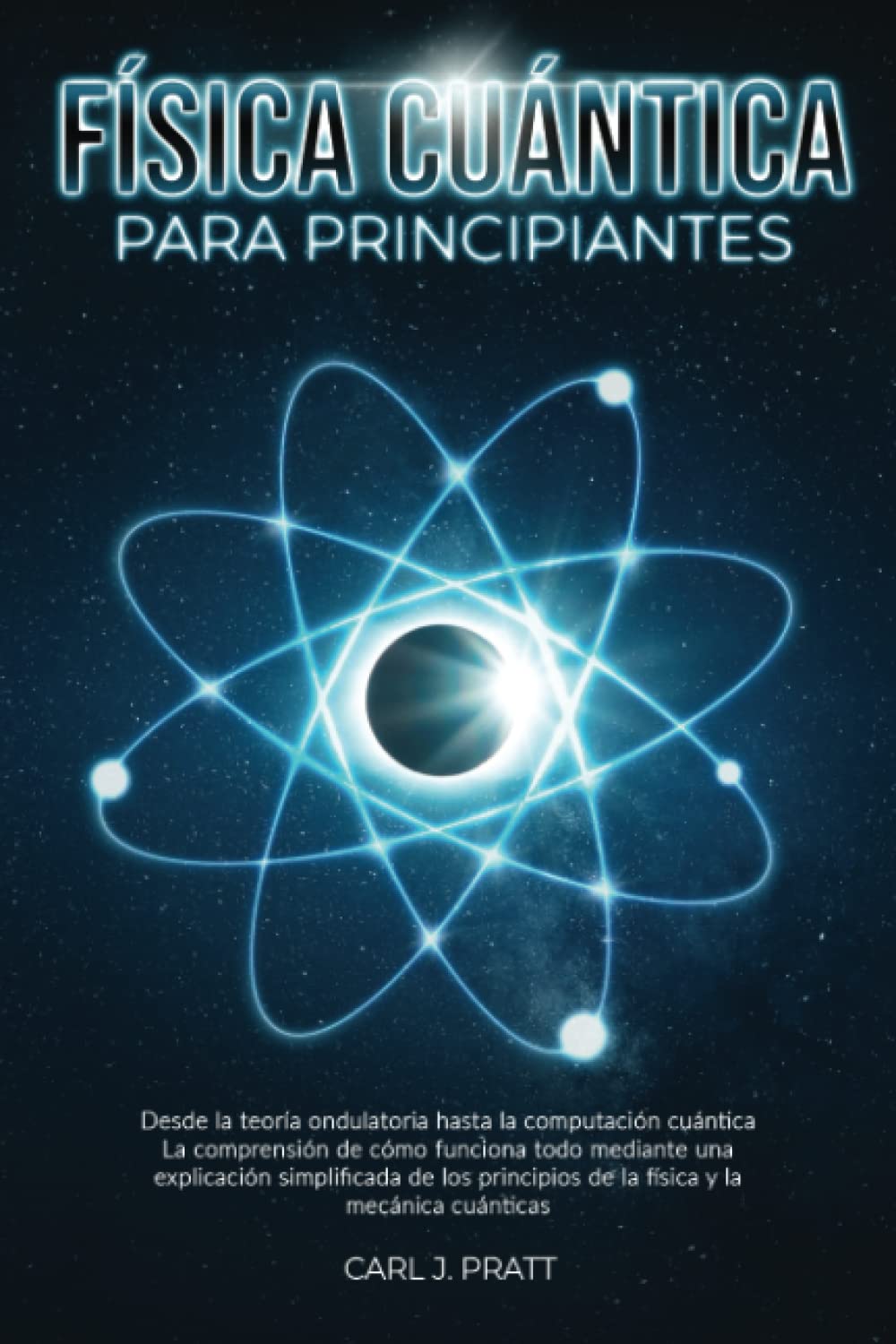Libro: Física cuántica para principiante: Desde la teoría ondulatoria hasta la computación cuántica La comprensión de cómo funciona todo mediante una ... los principios de la física (Spanish Edition)