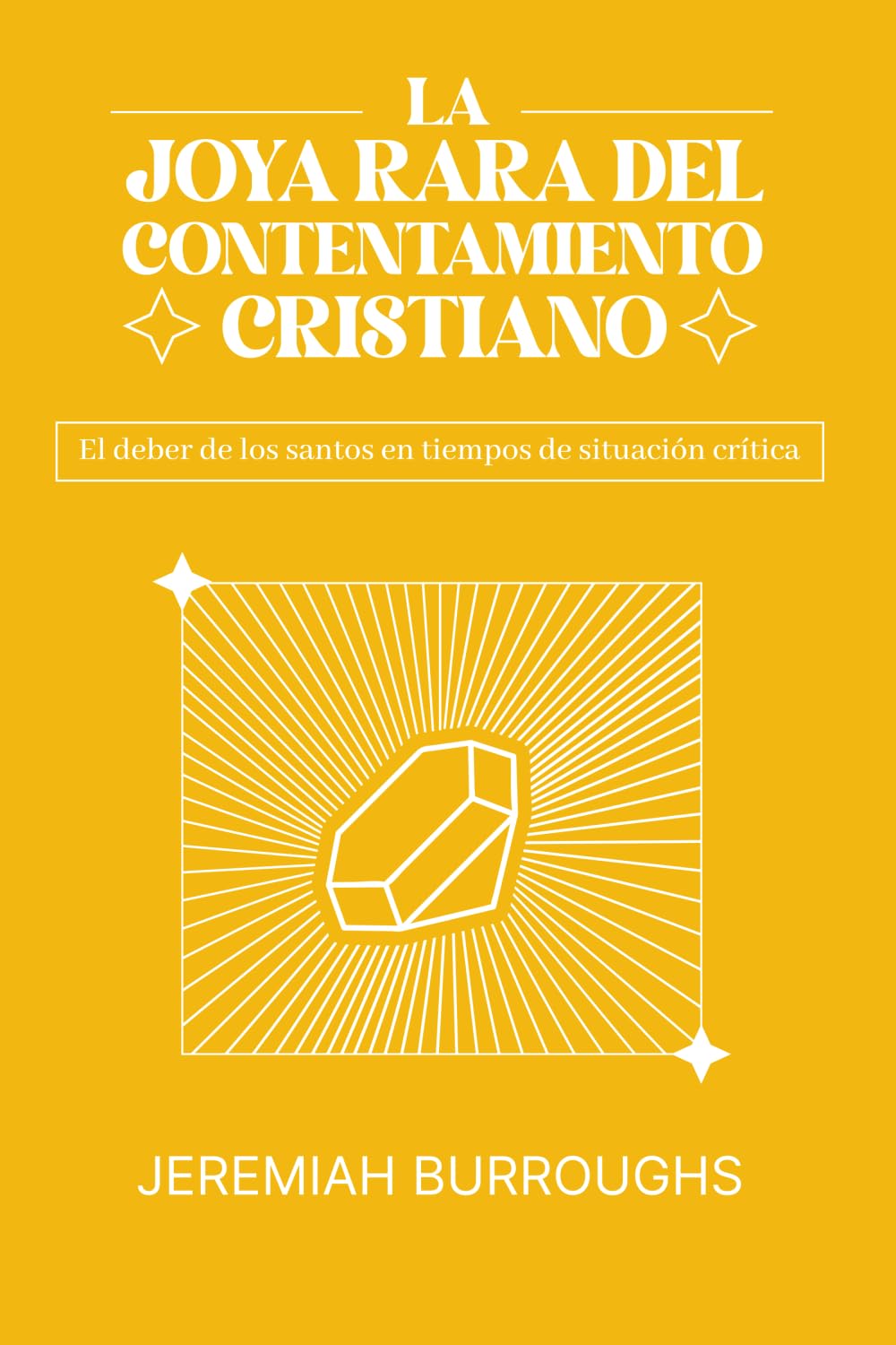 Libro: La Joya Rara del Contentamiento Cristiano: El deber de los santos en tiempos de situación crítica
